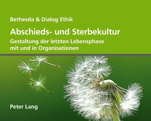 Abschieds- und Sterbekultur: Gestaltung der letzten Lebensphase mit und in Organisationen