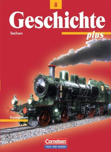 Geschichte plus - Sachsen: 8. Schuljahr - Schülerbuch