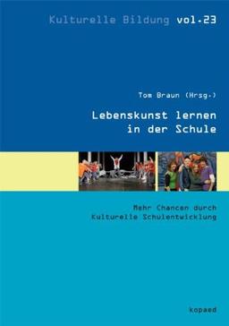 Lebenskunst lernen in der Schule: Mehr Chancen durch Kulturelle Schulentwicklung