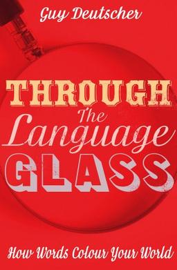 Through the Language Glass: How Words Colour Your World