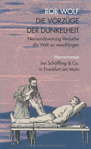 Die Vorzüge der Dunkelheit: Neunundzwanzig Versuche die Welt zu verschlingen. Horrorroman