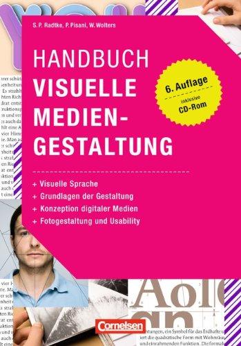 Medienkompetenz: Handbuch Visuelle Mediengestaltung: Visuelle Sprache - Grundlagen der Gestaltung - Konzeption digitaler Medien - Fotogestaltung und Usability. Buch mit CD-ROM