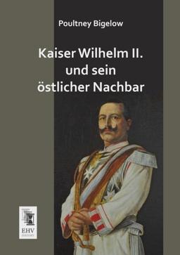 Kaiser Wilhelm II. und sein oestlicher Nachbar