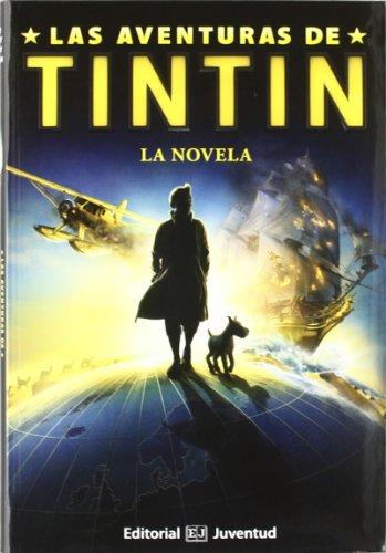 Las aventuras de Tintín: La Novela. (Basado en la película) (TINTIIN PARAMOUNT)