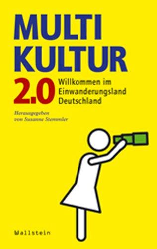 Multikultur 2.0: Willkommen im Einwanderungsland Deutschland