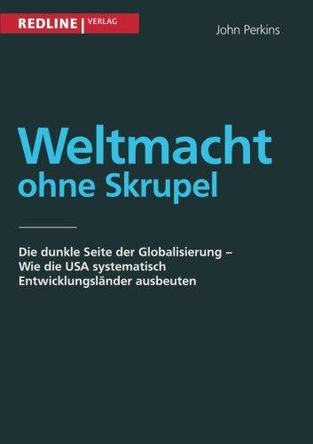 Weltmacht ohne Skrupel: Die dunkle Seite der Globalisierung - wie die USA systematisch Entwicklungsländer ausbeuten