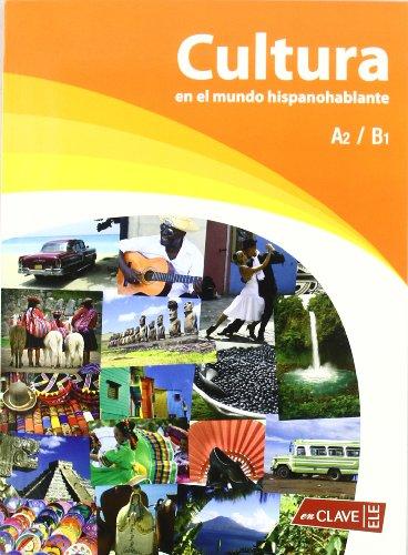 Cultura En El Mundo Hispanohablante: Libro A2/B1