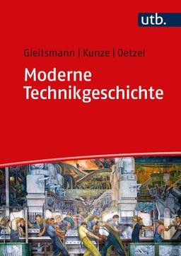 Moderne Technikgeschichte: Eine Einführung in ihre Geschichte, Theorien, Methoden und aktuellen Forschungsfelder