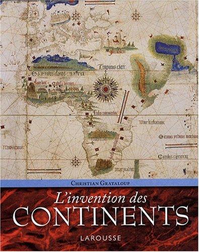 L'invention des continents : comment l'Europe a découpé le monde