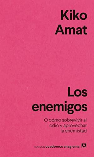 Los enemigos: O cómo sobrevivir al odio y aprovechar la enemistad (Nuevos Cuadernos Anagrama, Band 44)