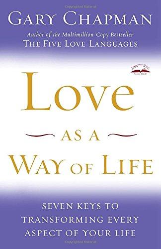 Love as a Way of Life: Seven Keys to Transforming Every Aspect of Your Life