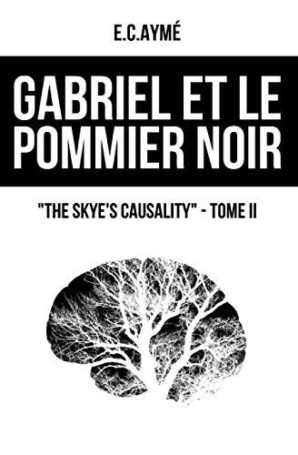 The Skye's causality: Tome II - Gabriel et le pommier noir