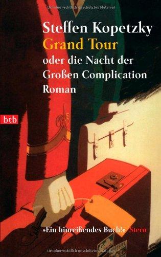 Grand Tour: oder die Nacht der Großen Complication - Roman