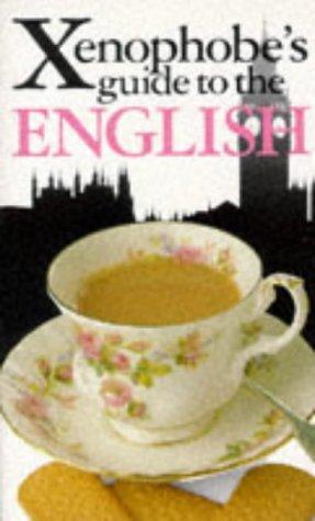 The Xenophoebe's Guide to the English (Xenophobe's Guide)