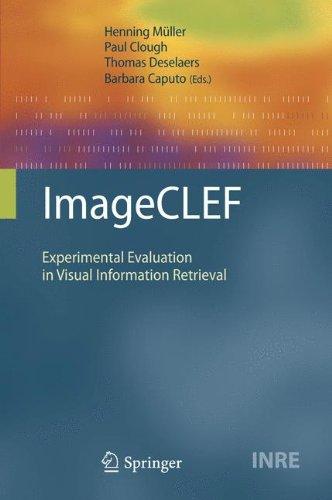 ImageCLEF: Experimental Evaluation in Visual Information Retrieval (The Information Retrieval Series)