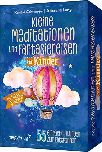 Kleine Meditationen und Fantasiereisen für Kinder: 55 einfache Übungen zum Entspannen – für Kinder ab 5 Jahren. Achtsamer Umgang mit Reizüberflutung und Stress für mehr innere Ruhe