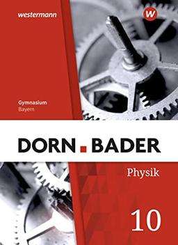 Dorn / Bader Physik SI - Ausgabe 2019 für Bayern: Schülerband 10: Sekundarstufe 1 - Ausgabe 2019