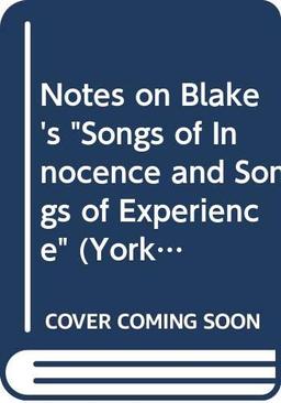 Notes on Blake's "Songs of Innocence and Songs of Experience" (York Notes)