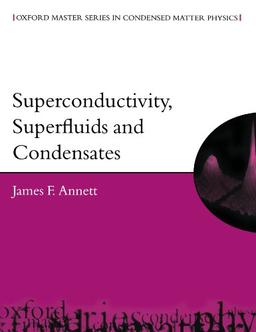 Superconductivity, Superfluids, And Condensates (Oxford Master Series In Condensed Matter Physics)