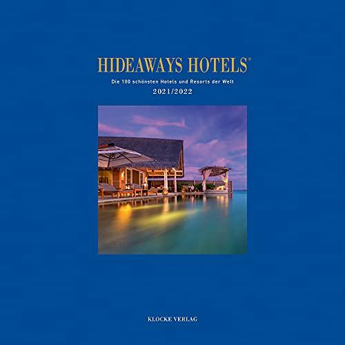 Hideaways-Hotels 2021/2022: Die 100 schönsten Hotels und Resorts der Welt (Hideaways Hotels. Die 100 schönsten Hotels und Resorts der Welt)