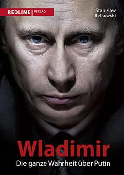 Wladimir: Die ganze Wahrheit über Putin