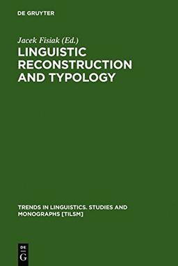 Linguistic Reconstruction and Typology (Trends in Linguistics. Studies and Monographs [TiLSM], Band 96)