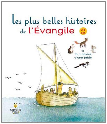 Les plus belles histoires de l'Evangile : à la manière d'une fable : 3-6 ans