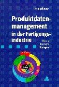 Produktdatenmanagement in der Fertigungsindustrie: Prinzip - Konzepte - Strategien