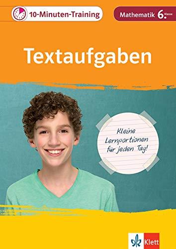 Klett 10-Minuten-Training Mathematik Textaufgaben 6. Klasse: Kleine Lernportionen für jeden Tag