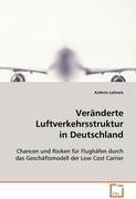 Veränderte Luftverkehrsstruktur in Deutschland: Chancen und Risiken für Flughäfen durch dasGeschäftsmodell der Low Cost Carrier