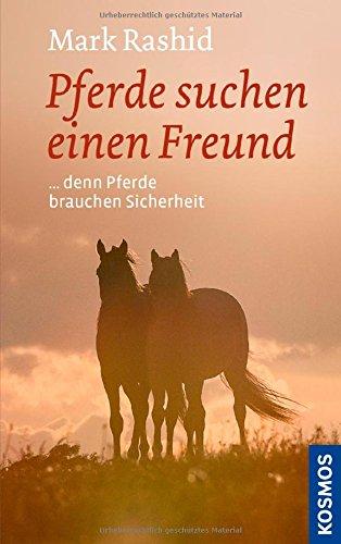 Pferde suchen einen Freund: denn Pferde brauchen Sicherheit