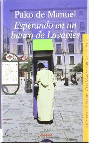 Esperando en un banco de Lavapiés (ALGAIDA LITERARIA - PREMIO DE NOVELA RÍO MANZANARES)