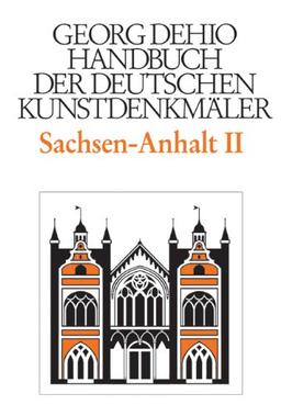 Handbuch der deutschen Kunstdenkmäler Sachsen-Anhalt Band II: Regierungsbezirke Dessau und Halle