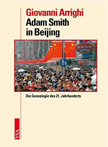 Adam Smith in Beijing: Die Genealogie des 21. Jahrhunderts