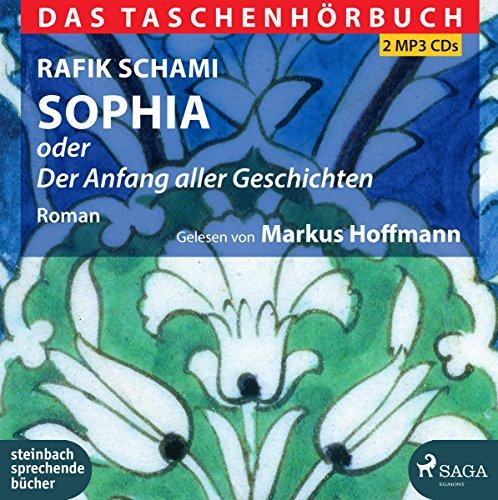 Sophia oder Der Anfang aller Geschichten: Das Taschenhörbuch