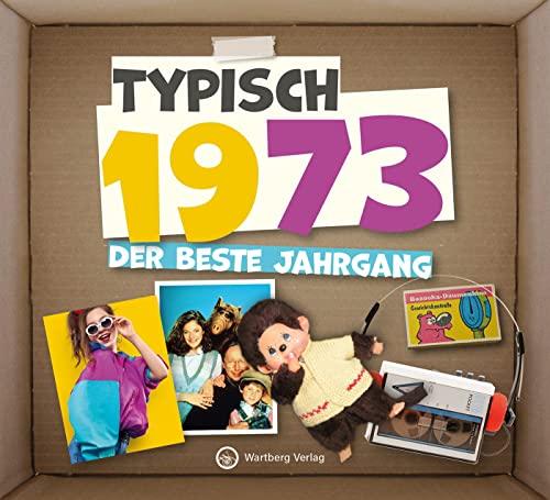 Typisch 1973 - Der beste Jahrgang (Geschenkbuch)