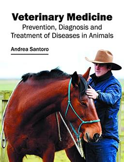 Veterinary Medicine: Prevention, Diagnosis and Treatment of Diseases in Animals