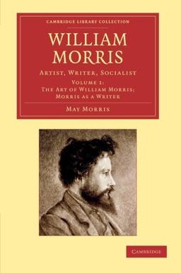 William Morris 2 Volume Set: William Morris: Artist, Writer, Socialist (Cambridge Library Collection - Art and Architecture)