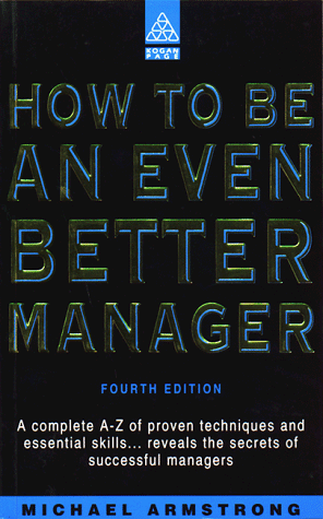 How to Be an Even Better Manager (How to Be a Better... Series)