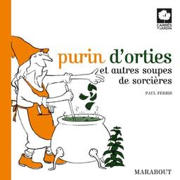 Purin d'orties et autres soupes de sorcières