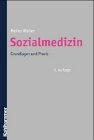 Sozialmedizin: Grundlagen und Praxis für psychosoziale und pädagogische Berufe