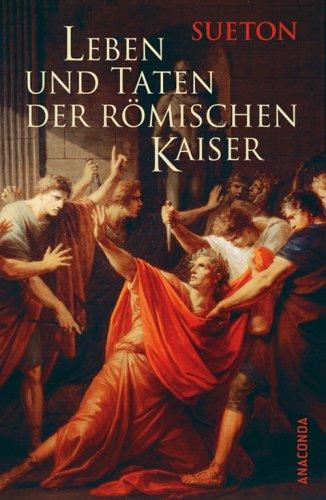 Leben und Taten der römischen Kaiser