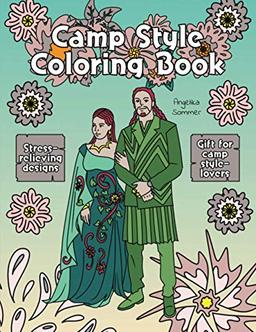 Camp Style Coloring Book: A Fun, Easy, And Relaxing Coloring Gift Book with Stress-Relieving Designs and Fashion Ideas for Camp Style-Lovers (Angelika Sommer's Coloring Books)