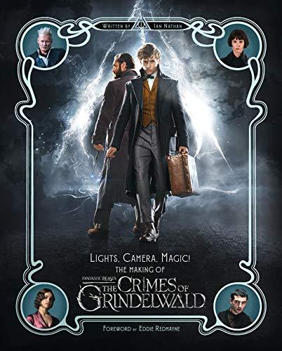 The Crimes of Grindelwald - Lights, Camera, Magic!: Fantastic Beasts 2 (Fantastic Beasts/Grindelwald)