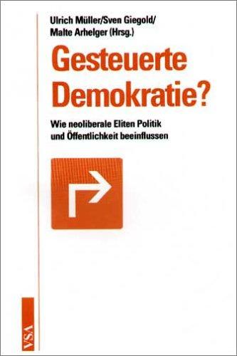 Gesteuerte Demokratie? Wie neoliberale Eliten Politik und Öffentlichkeit beeinflussen