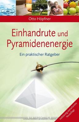 Einhandrute und Pyramidenenergie: Ein praktischer Ratgeber