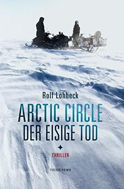 Arctic Circle - Der eisige Tod: Thriller (fischer krimis)