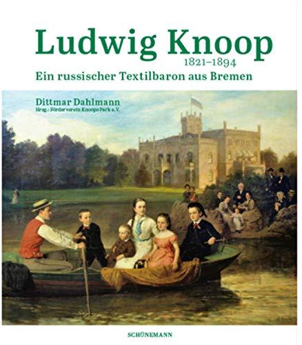 Ludwig Knoop (1821-1894): Ein russischer Textilbaron aus Bremen