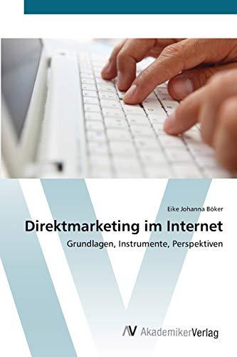 Direktmarketing im Internet: Grundlagen, Instrumente, Perspektiven