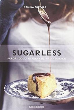 Sugarless. Sapori dolci di una cucina naturale